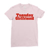 Tuesday Girlfriend Ladies Fitted T-Shirt