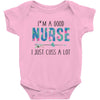 i&rsquo;m a good nurse Baby Bodysuit