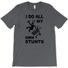 my own stunst T-Shirt