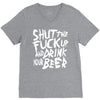 shut the fuck up and drink your beer V-Neck Tee