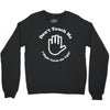 don't touch me i might catch the ugly! Crewneck Sweatshirt