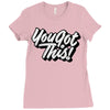 you got this Ladies Fitted T-Shirt