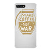 make coffee not war iPhone 7 Plus Case