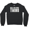 real men make twins Crewneck Sweatshirt