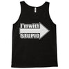 i'm with stupid Tank Top