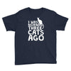 i was normal three cats ago lol funny cat Youth Tee
