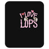 i love lops lots Mousepad