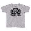 no sleep till preschool Toddler T-shirt