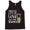 Made With Lots Of Love And a Little Science Tank Top