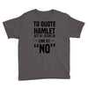 to quote hamlet no Youth Tee