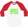 shoot hoops not guns 3/4 Sleeve Shirt
