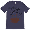 need coffee now! T-Shirt
