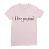 i love you mail Ladies Fitted T-Shirt