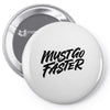 must go faster Pin-back button