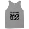 frankie says relax t shirt Tank Top