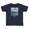 english teacher save lives Toddler T-shirt
