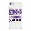 we don't know how strong we are until being strong is the only choice iPhone 7 Case