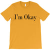 i'm okay T-Shirt