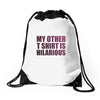 my other t shirt is hilarious Drawstring Bags