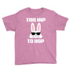 too hip to hop bunny easter Youth Tee