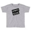 work sux Toddler T-shirt