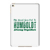 My Heart Goes Out To HUMBOLDT Strong Together iPad Mini 4
