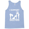 i support single moms Tank Top