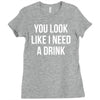 you look like i need a drink Ladies Fitted T-Shirt