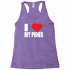 i love my penis  lustig macho funny party Racerback Tank