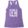 my soul is lit as f Racerback Tank