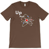 up and atom funny science best product T-Shirt