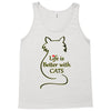 life is better with cats Tank Top