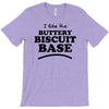 like the buttery biscuit base T-Shirt