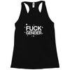 fuck gender Racerback Tank