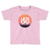 Lets Go Toddler T-shirt