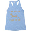 eat more fast food Racerback Tank