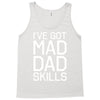 i've got mad dad skills Tank Top