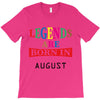 legends are born august T-Shirt