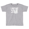 i put out for santa claus Toddler T-shirt