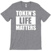 tokens life matters T-Shirt