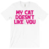 my cat doesn't like you T-Shirt