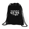 you had me at guns Drawstring Bags