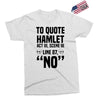 to quote hamlet no Exclusive T-shirt