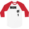 mom of 1 3/4 Sleeve Shirt