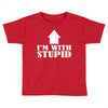 stupid Toddler T-shirt