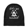 lets get toasted Baby Beanies