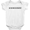 do you find me attractive Baby Bodysuit