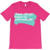 i have not yet T-Shirt