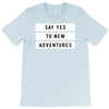 Say Tes to New Adventures T-Shirt