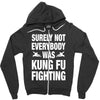 Surely Not Everybody Was Kung Fu Fighting Zipper Hoodie